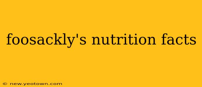 foosackly's nutrition facts