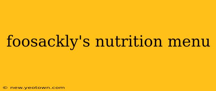 foosackly's nutrition menu