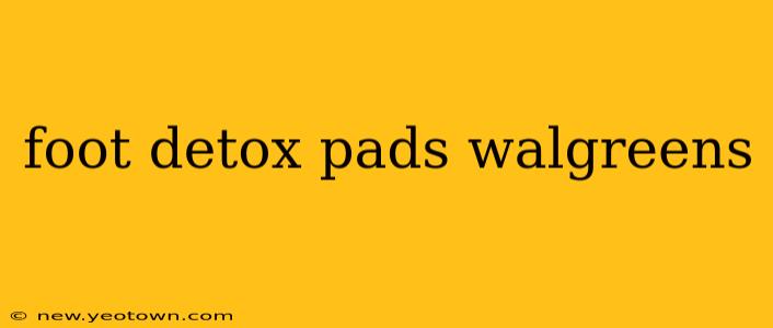 foot detox pads walgreens