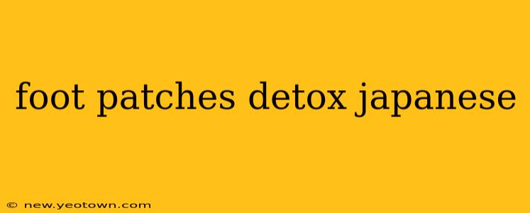 foot patches detox japanese