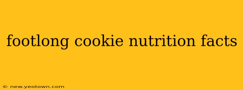 footlong cookie nutrition facts