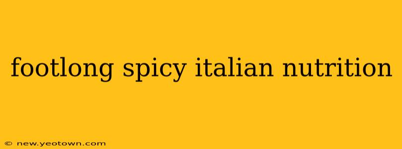 footlong spicy italian nutrition