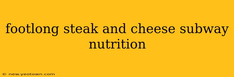 footlong steak and cheese subway nutrition