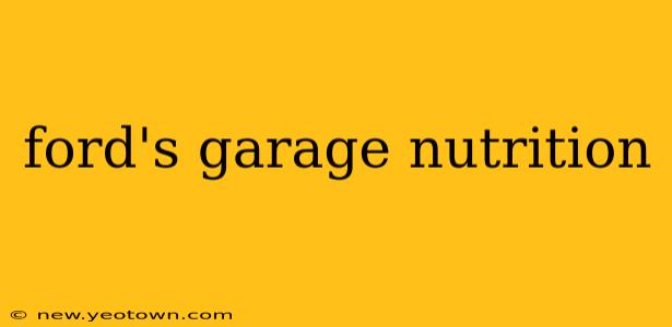 ford's garage nutrition