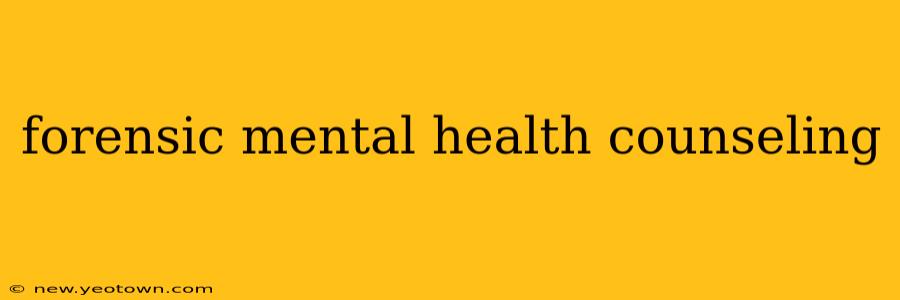 forensic mental health counseling