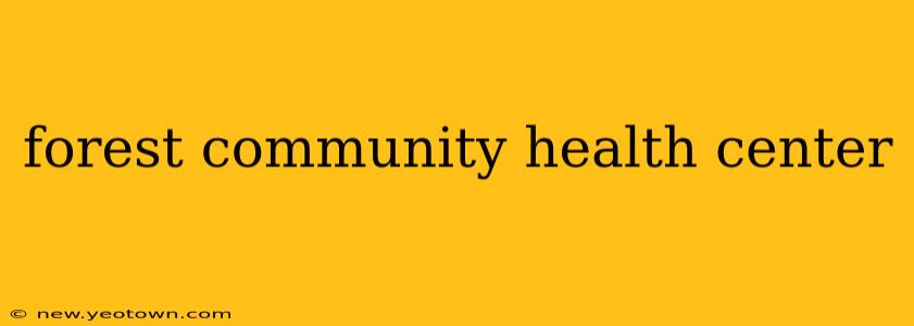 forest community health center