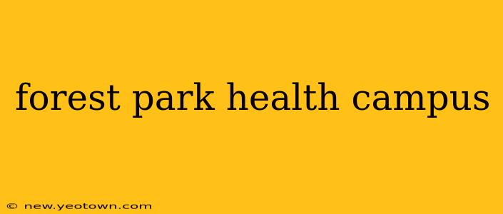 forest park health campus