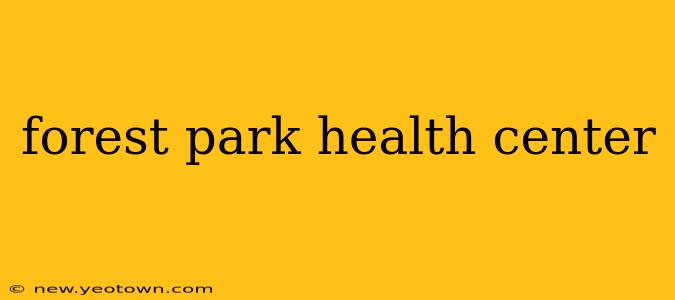 forest park health center