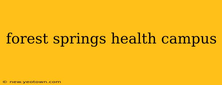 forest springs health campus