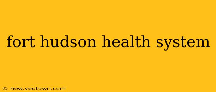 fort hudson health system