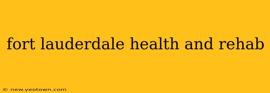 fort lauderdale health and rehab