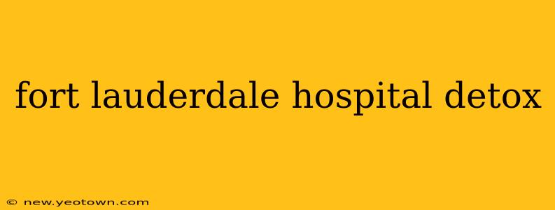 fort lauderdale hospital detox