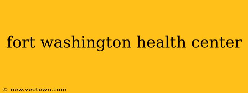 fort washington health center