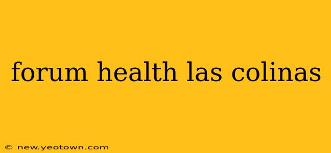 forum health las colinas