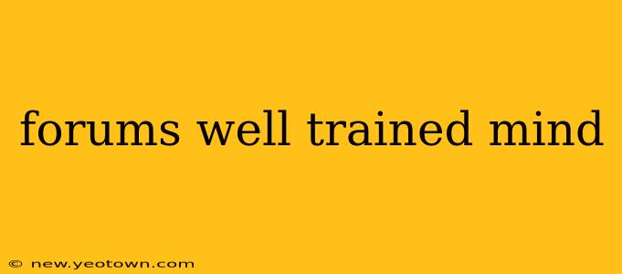 forums well trained mind