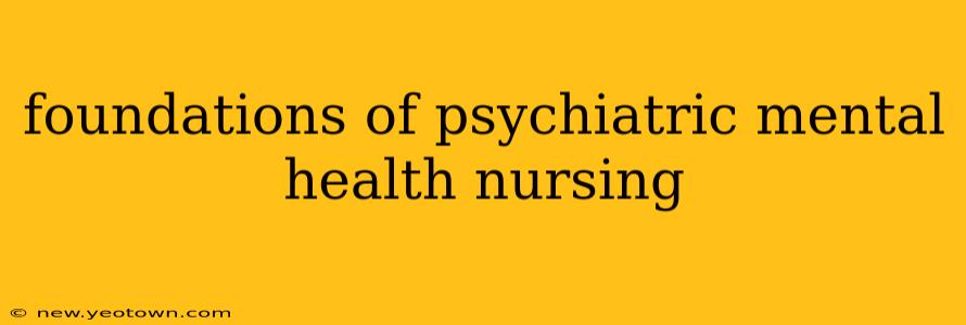 foundations of psychiatric mental health nursing