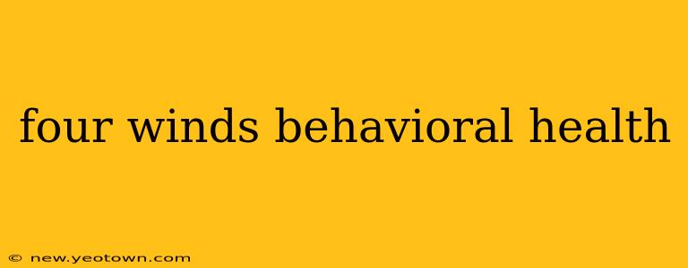 four winds behavioral health