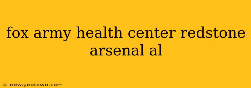 fox army health center redstone arsenal al