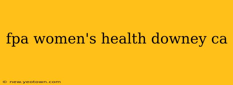 fpa women's health downey ca