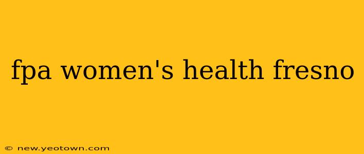 fpa women's health fresno