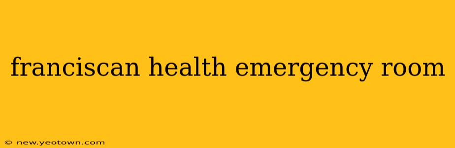 franciscan health emergency room
