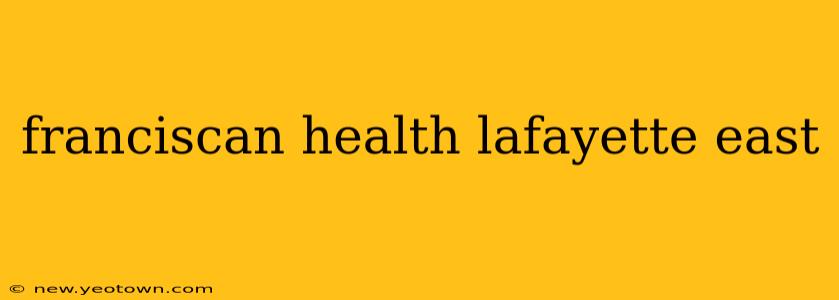 franciscan health lafayette east