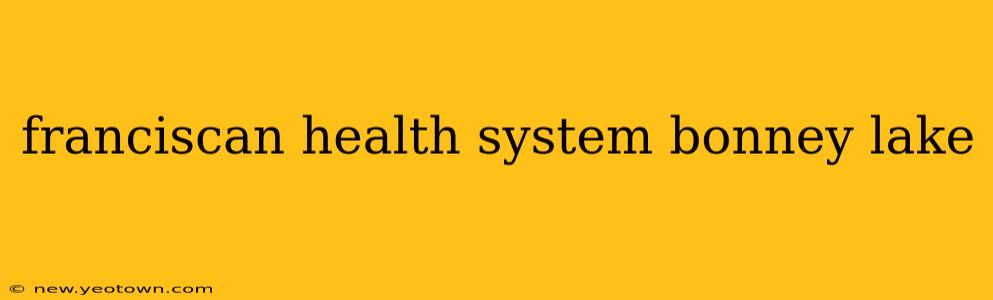 franciscan health system bonney lake