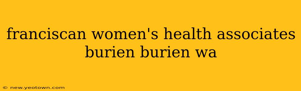 franciscan women's health associates burien burien wa