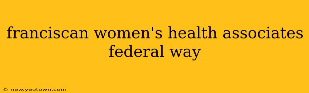 franciscan women's health associates federal way