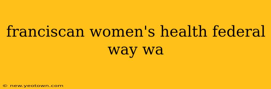 franciscan women's health federal way wa