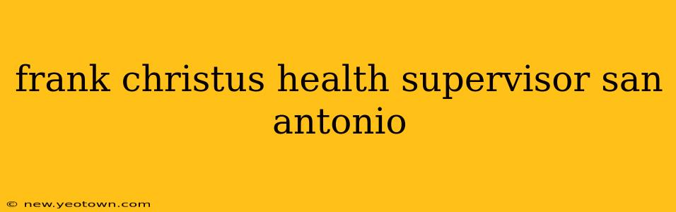 frank christus health supervisor san antonio