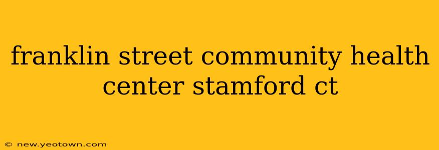 franklin street community health center stamford ct