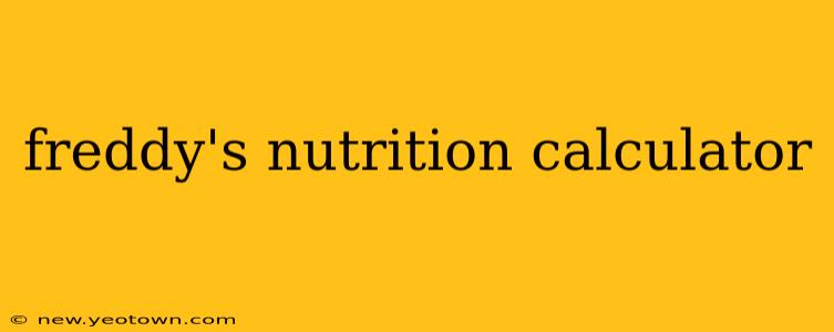 freddy's nutrition calculator