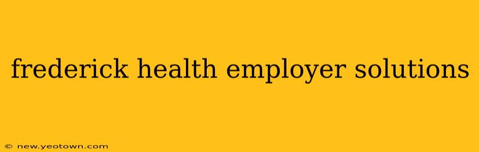 frederick health employer solutions