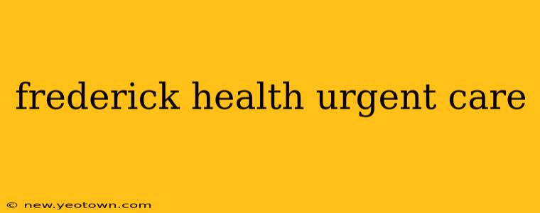 frederick health urgent care