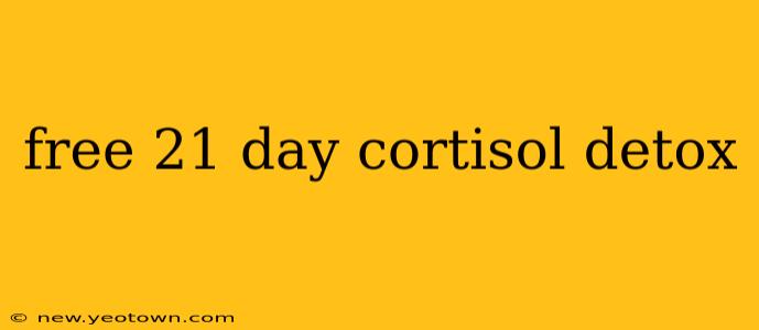 free 21 day cortisol detox