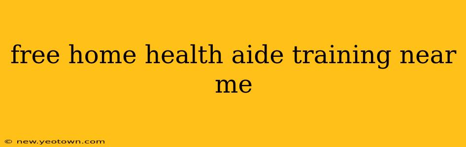 free home health aide training near me