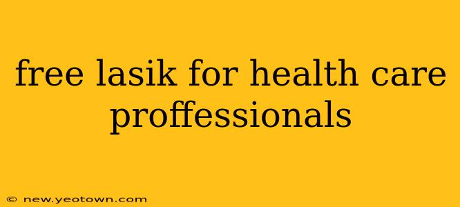 free lasik for health care proffessionals