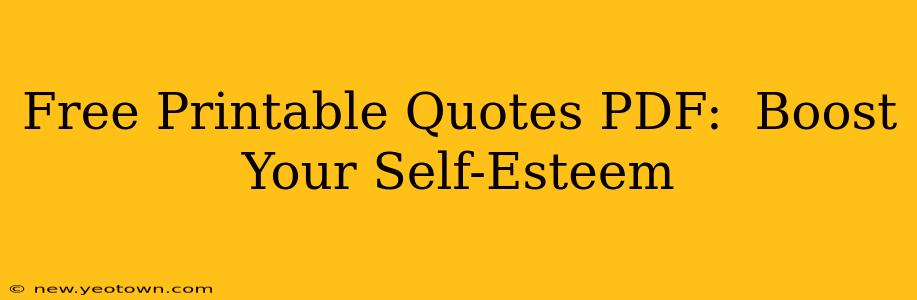 Free Printable Quotes PDF:  Boost Your Self-Esteem
