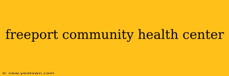 freeport community health center