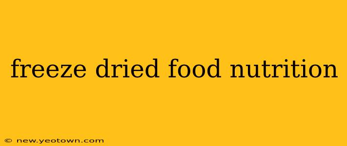 freeze dried food nutrition