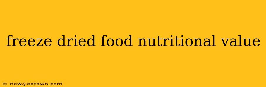 freeze dried food nutritional value