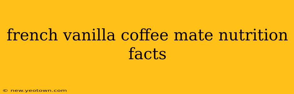 french vanilla coffee mate nutrition facts