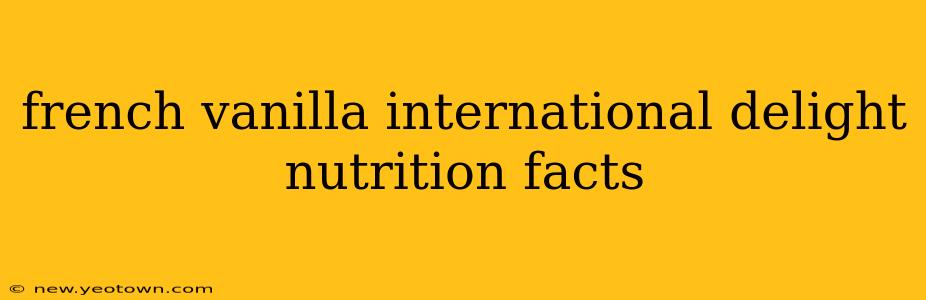 french vanilla international delight nutrition facts