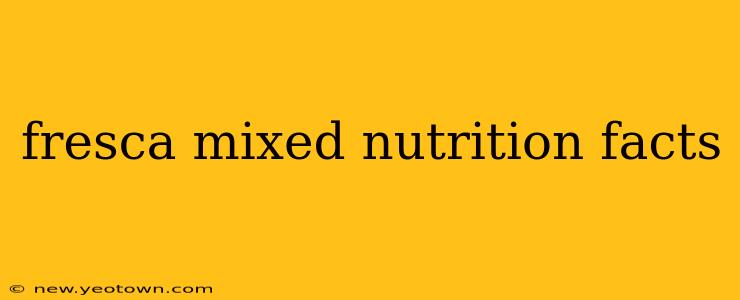 fresca mixed nutrition facts
