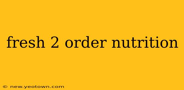 fresh 2 order nutrition
