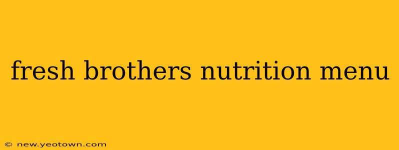 fresh brothers nutrition menu