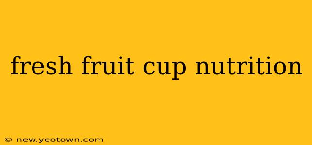 fresh fruit cup nutrition