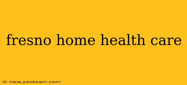 fresno home health care