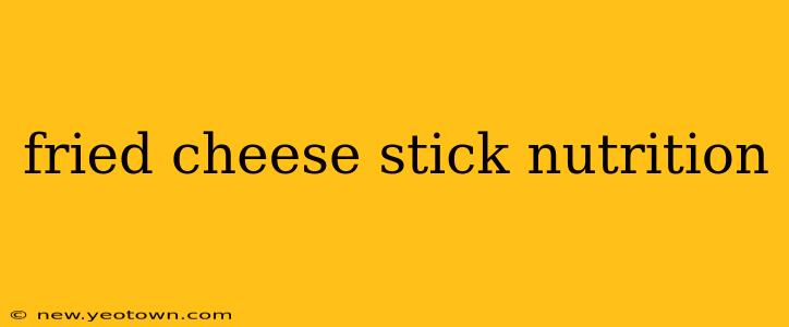 fried cheese stick nutrition